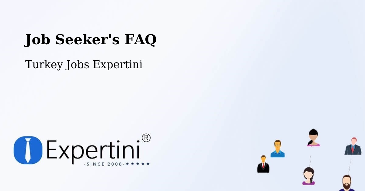 Job Seeker FAQ – Meydankapi - Turkey Jobs Expertini
