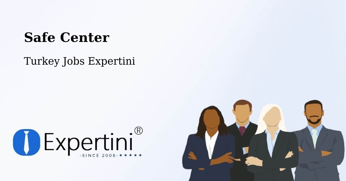 Safety Center – Meydankapi - Turkey Jobs Expertini